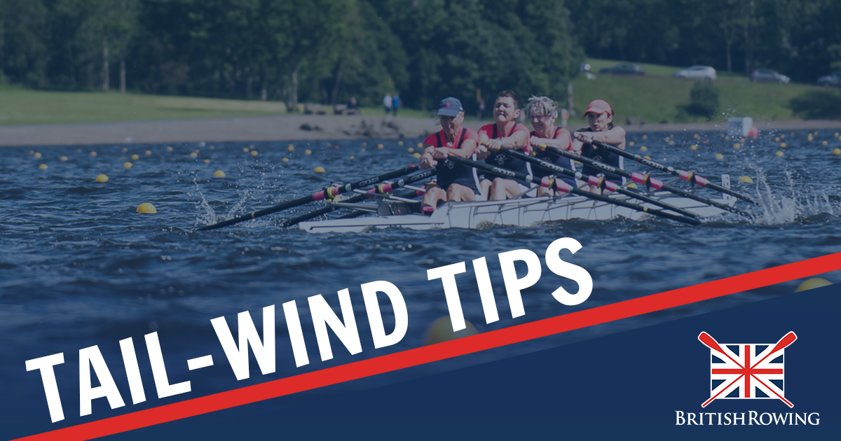 Rowing technique tips for tackling tailwinds British Rowing
