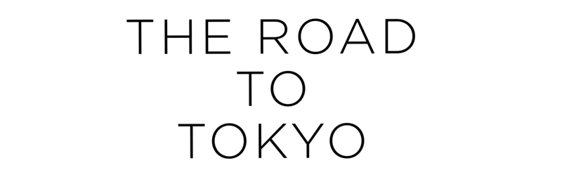 The Road to Tokyo